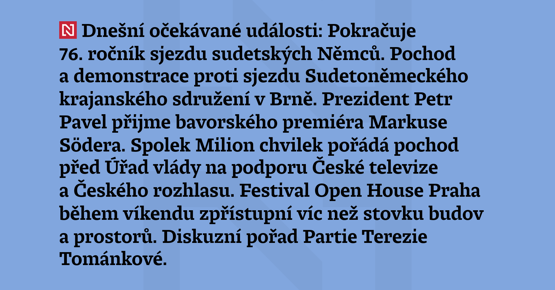 Dnešní očekávané události: Pokračuje 76. ročník sjezdu sudetských Němců. Pochod...