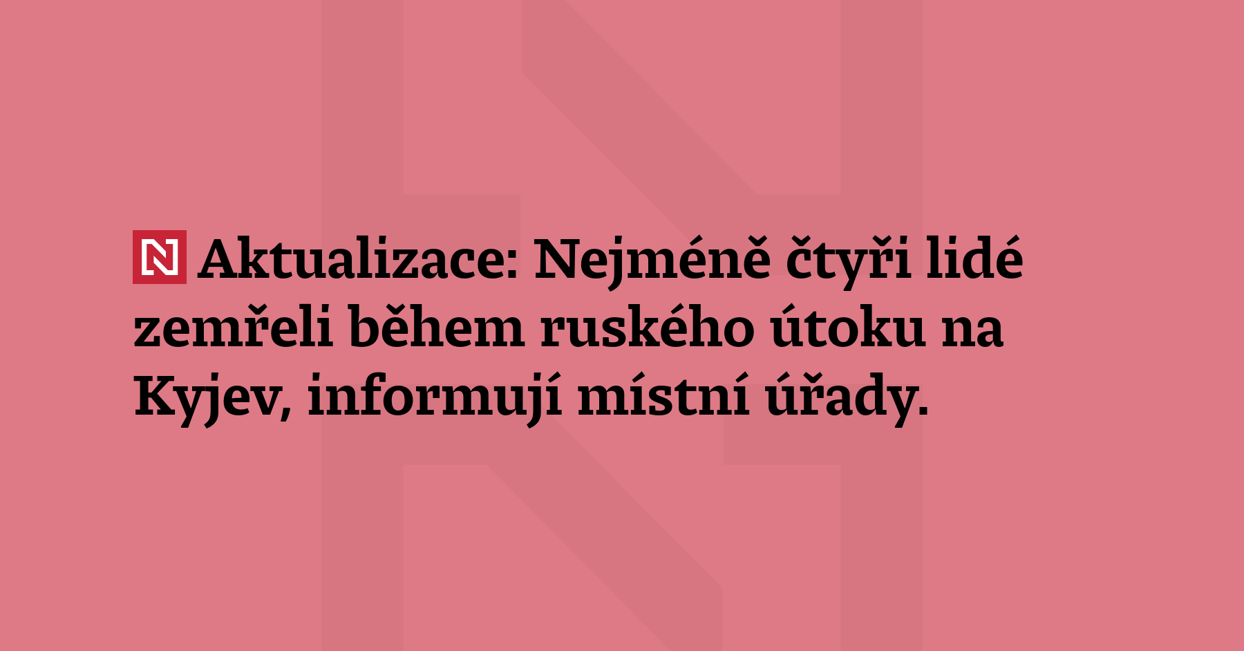 Aktualizace: Nejméně čtyři lidé zemřeli během ruského útoku na Kyjev,...