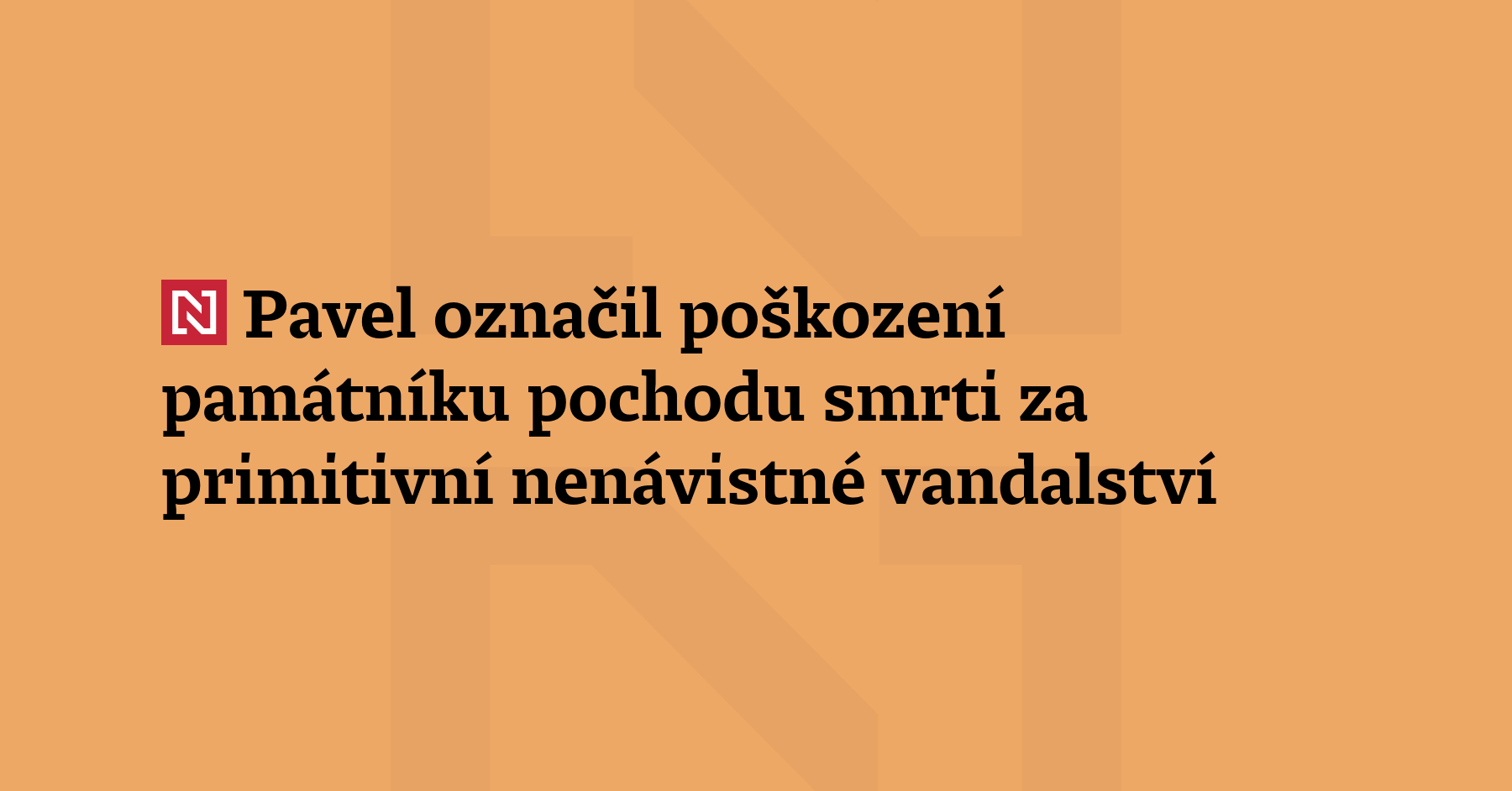 Prezident Petr Pavel označil poškození památníku pochodu smrti v Pohořelicích za...