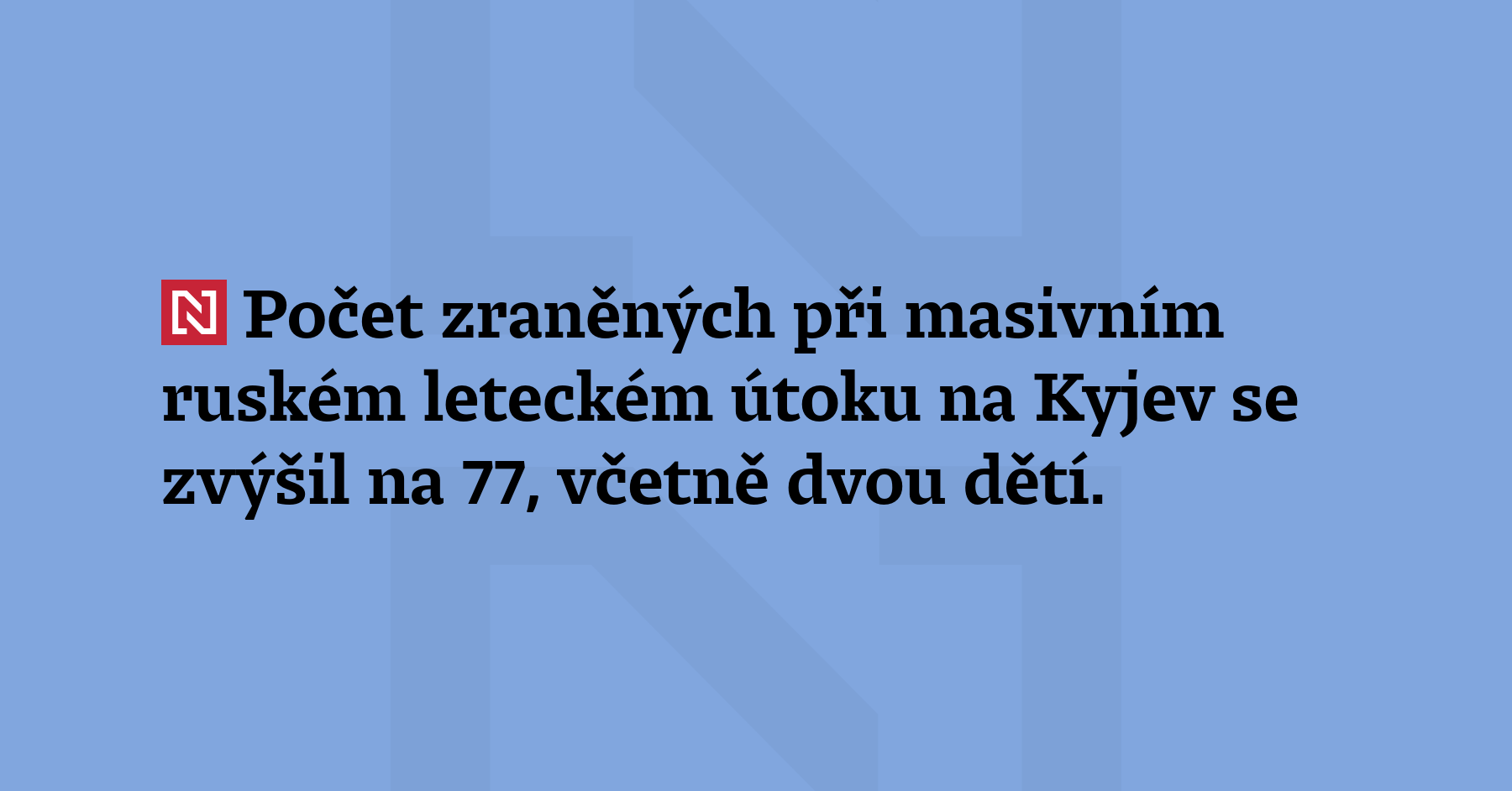 Počet zraněných při masivním ruském leteckém útoku na Kyjev se...