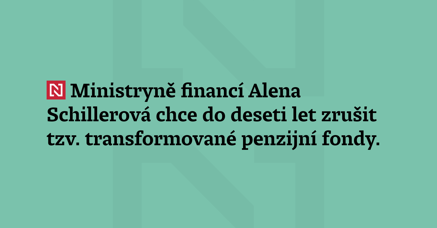 Ministryně financí Alena Schillerová chce do deseti let zrušit tzv. transformované...