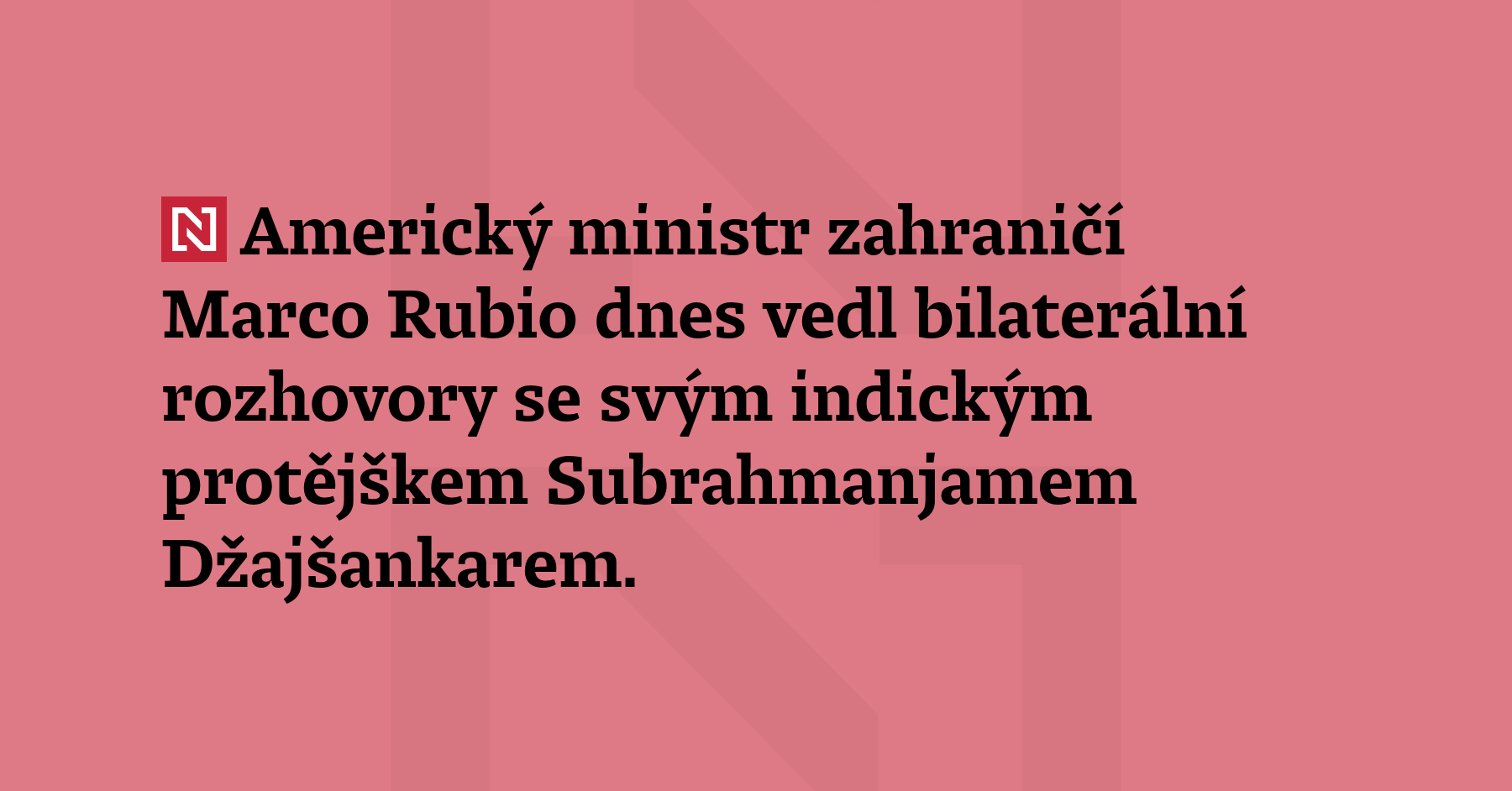 Americký ministr zahraničí Marco Rubio dnes vedl bilaterální rozhovory se...