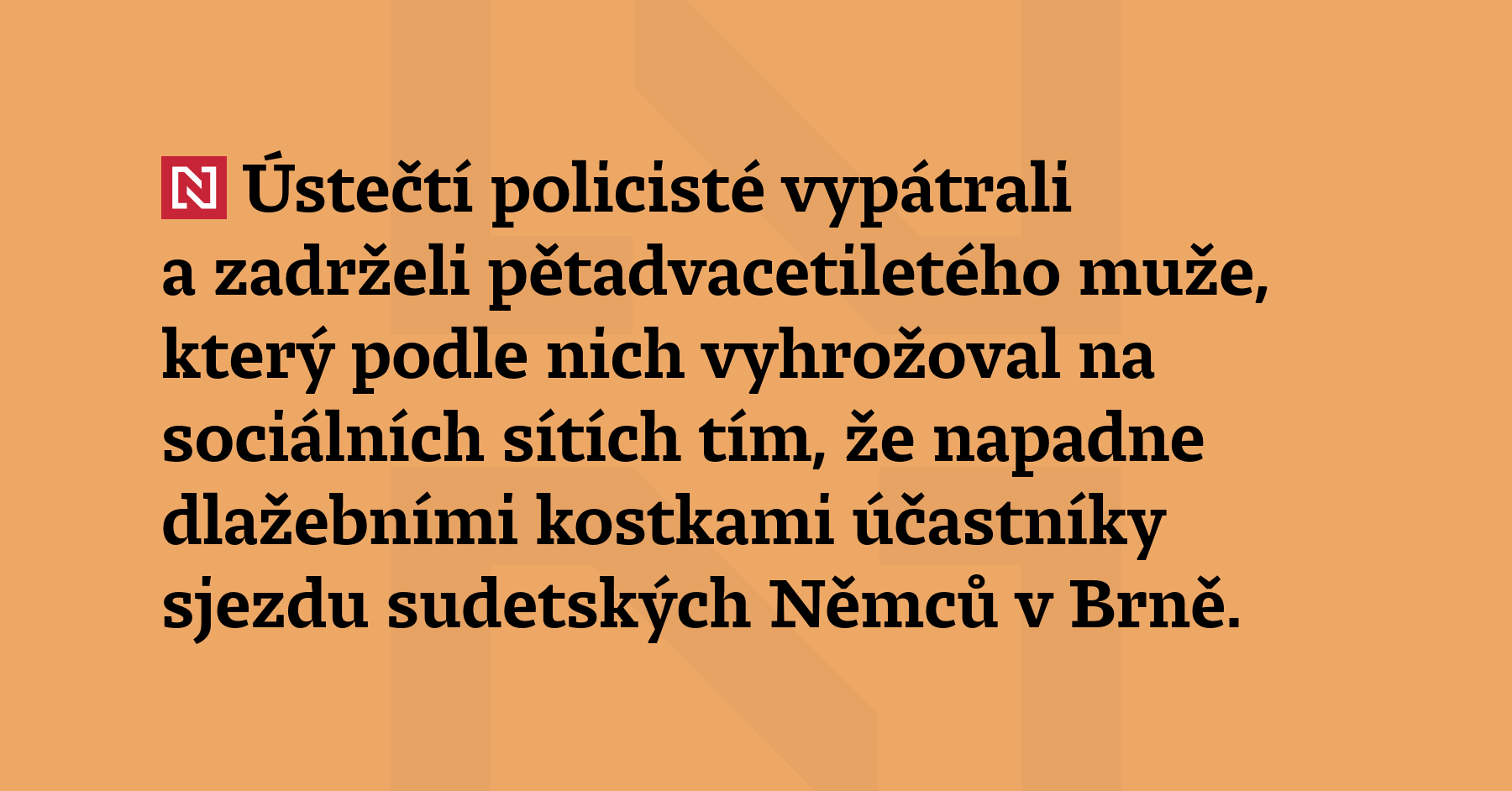 Policisté vypátrali a zadrželi muže, jenž údajně vyhrožoval na sociálních sítích...