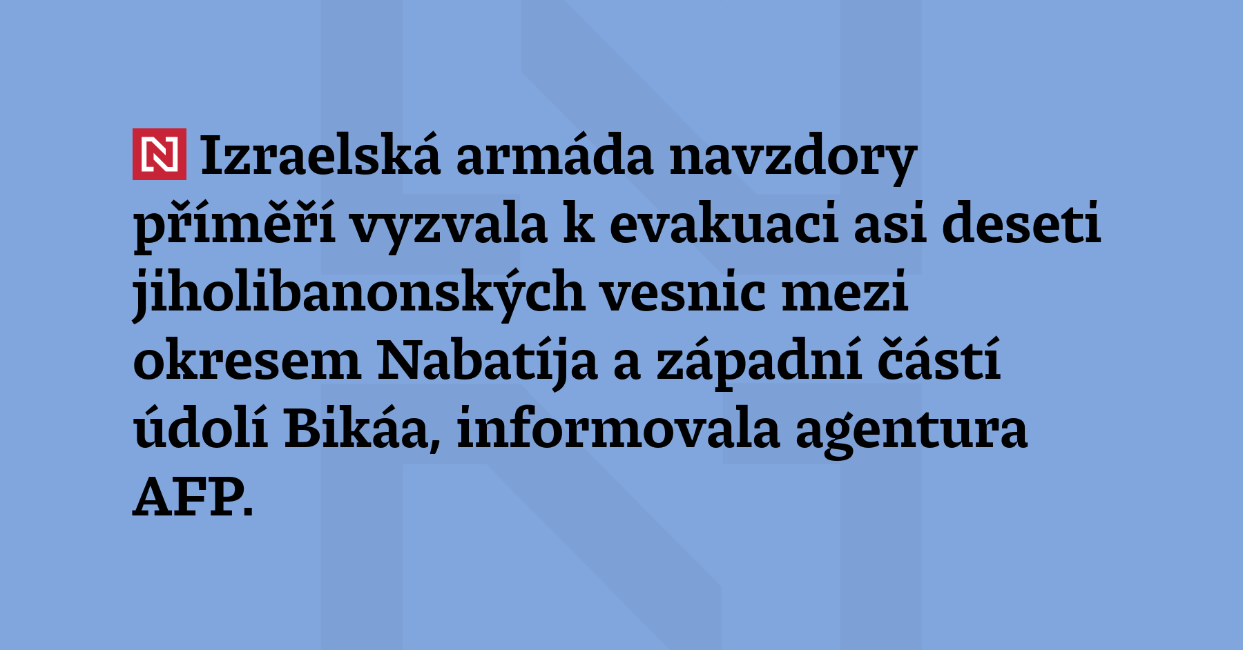 Izrael navzdory příměří vyzval k evakuaci desítky jiholibanonských vesnic, píše agentura...