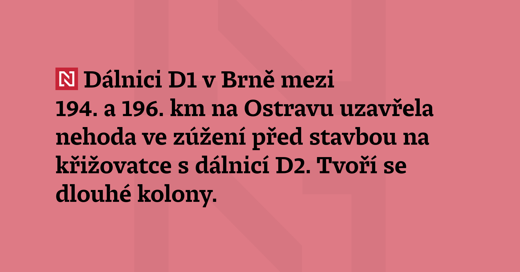 Dálnici D1 v Brně mezi 194. a 196. km na Ostravu uzavřela nehoda ve zúžení...