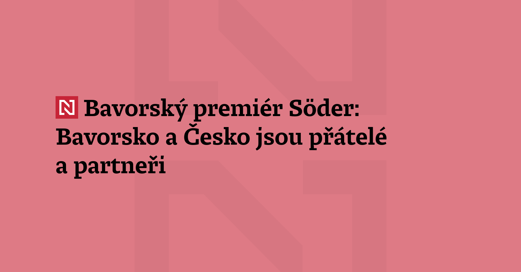 „Bavorsko a Česko jsou přátelé a partneři,“ uvedl bavorský premiér Markus Söder...
