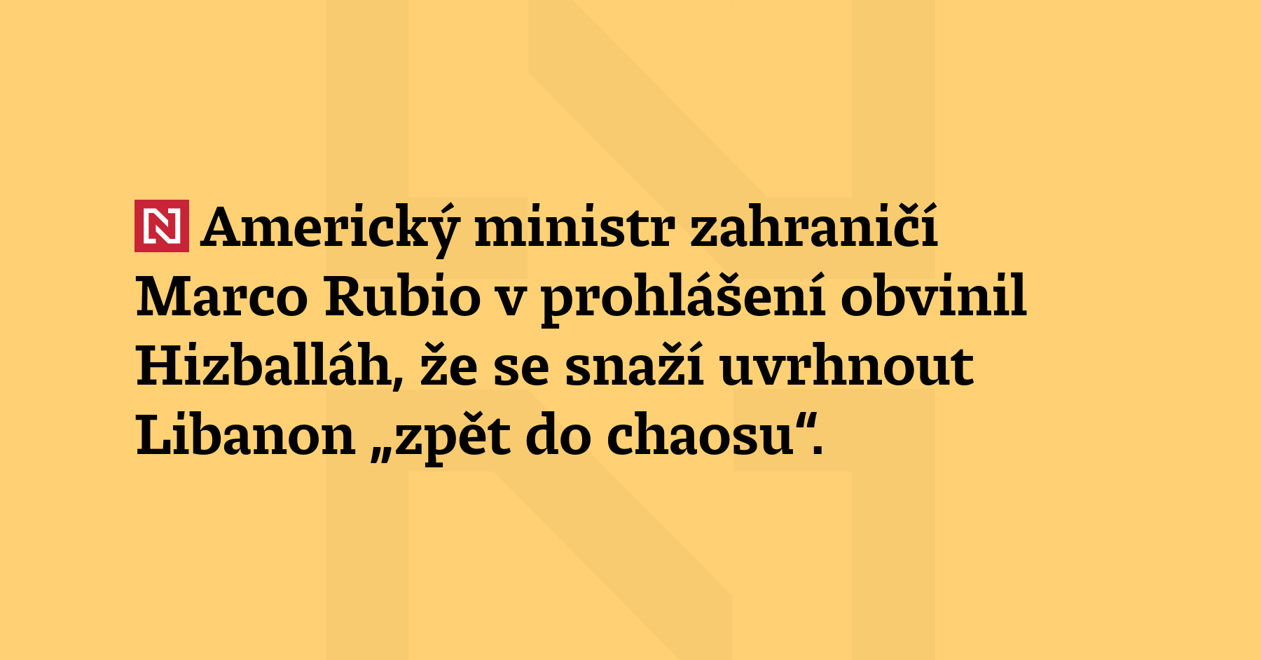 Americký ministr zahraničí Marco Rubio v prohlášení obvinil Hizballáh, že...