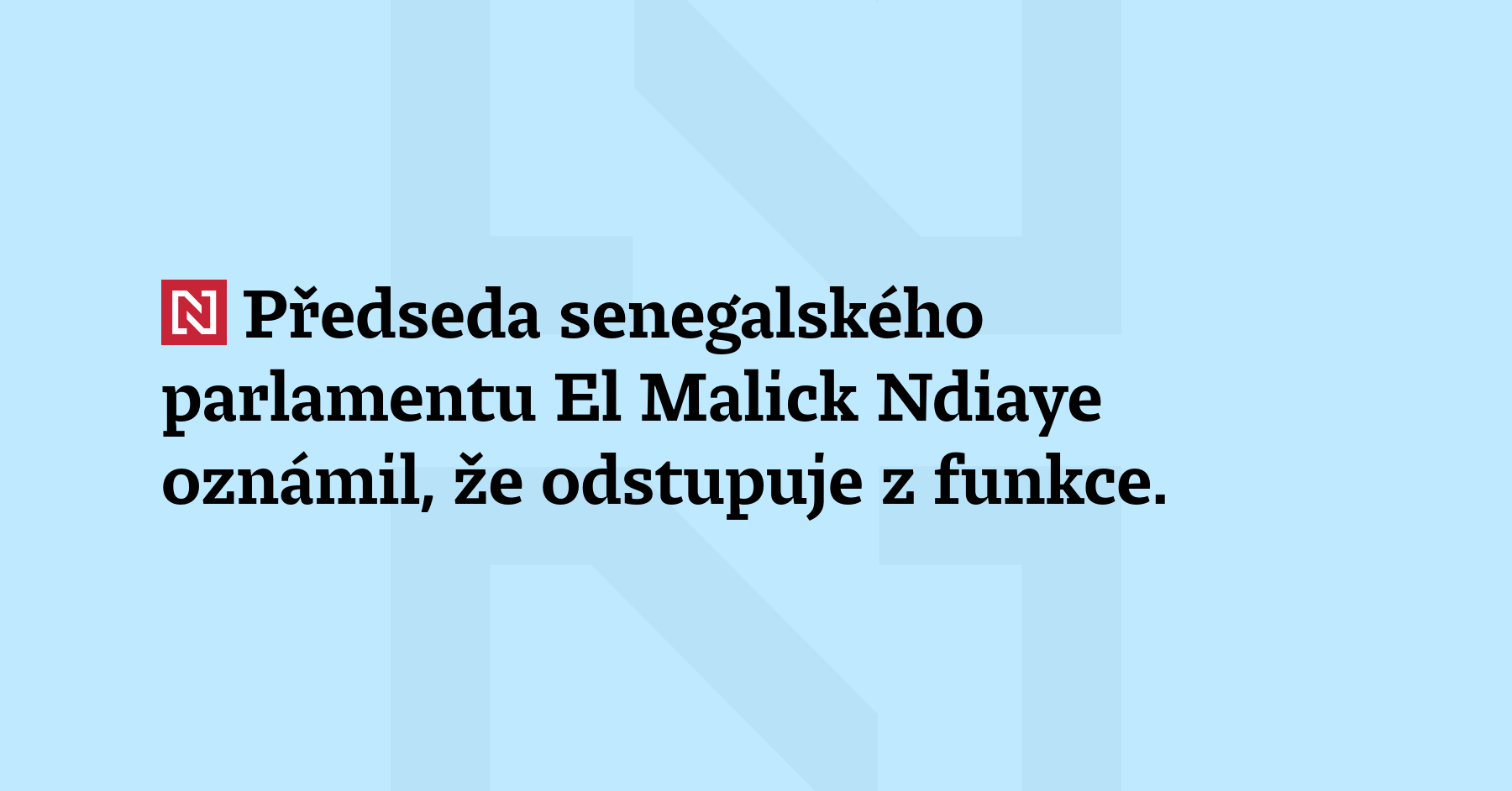 Předseda senegalského parlamentu El Malick Ndiaye oznámil, že odstupuje z...