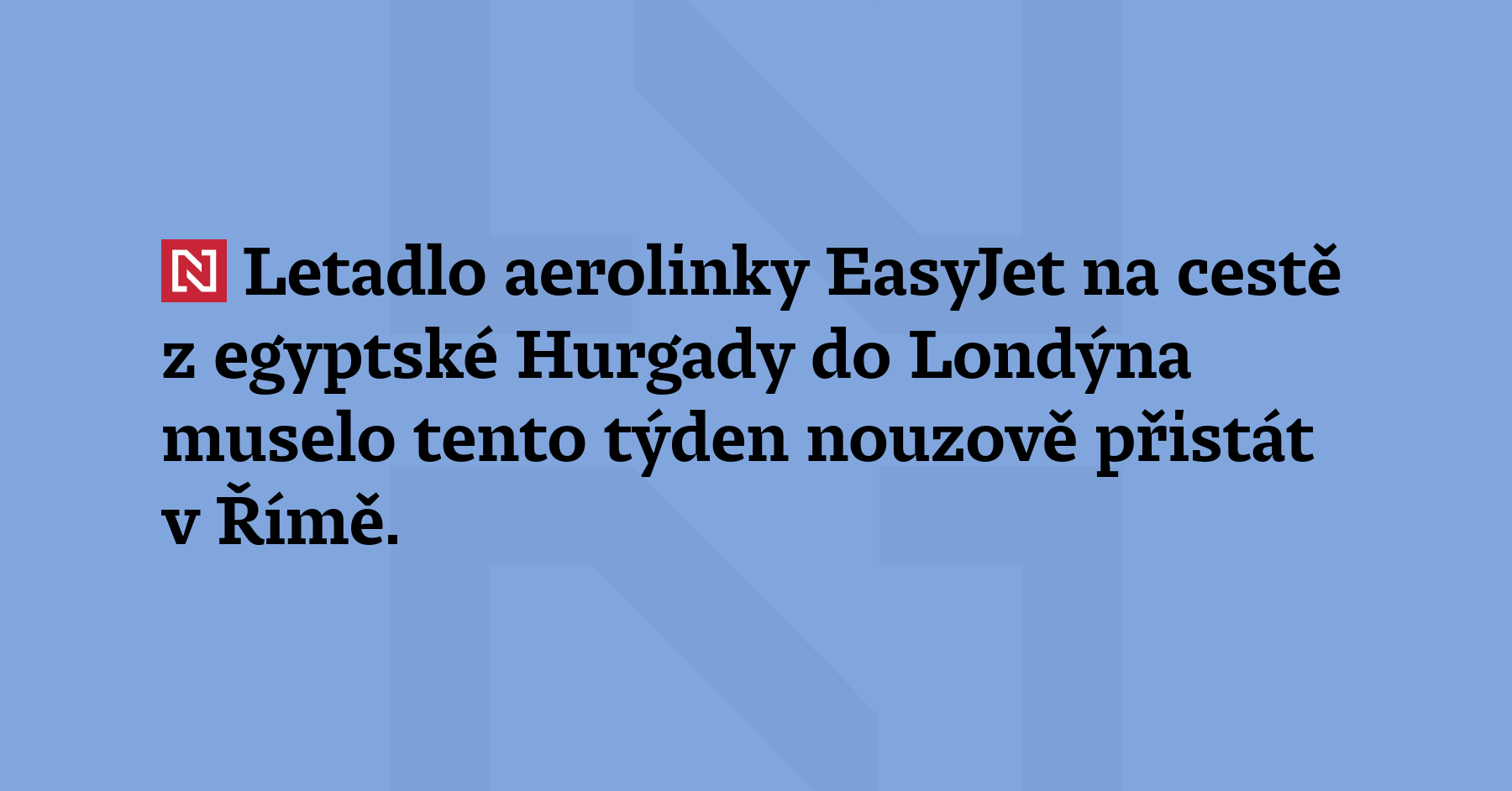 Letadlo aerolinky EasyJet na cestě z egyptské Hurgady do Londýna muselo...