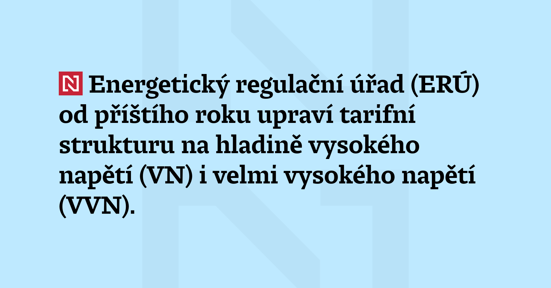 Energetický regulační úřad (ERÚ) od příštího roku upraví tarifní strukturu...