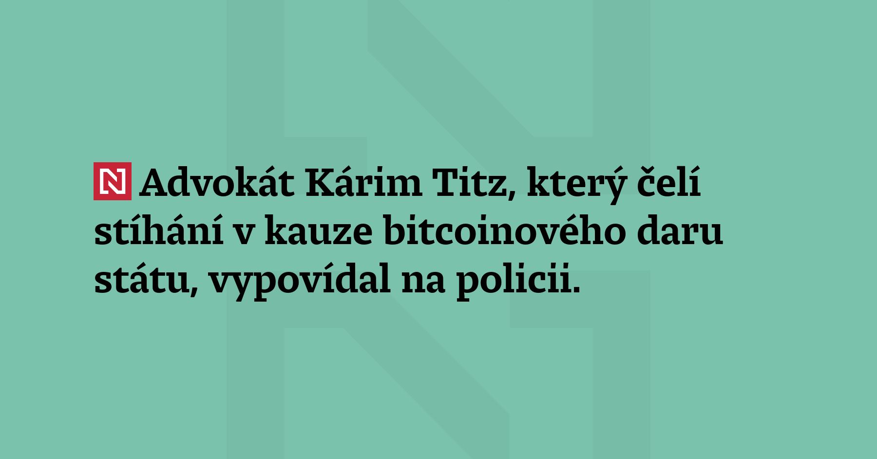 Advokát Kárim Titz, který čelí stíhání v kauze bitcoinového daru státu,...