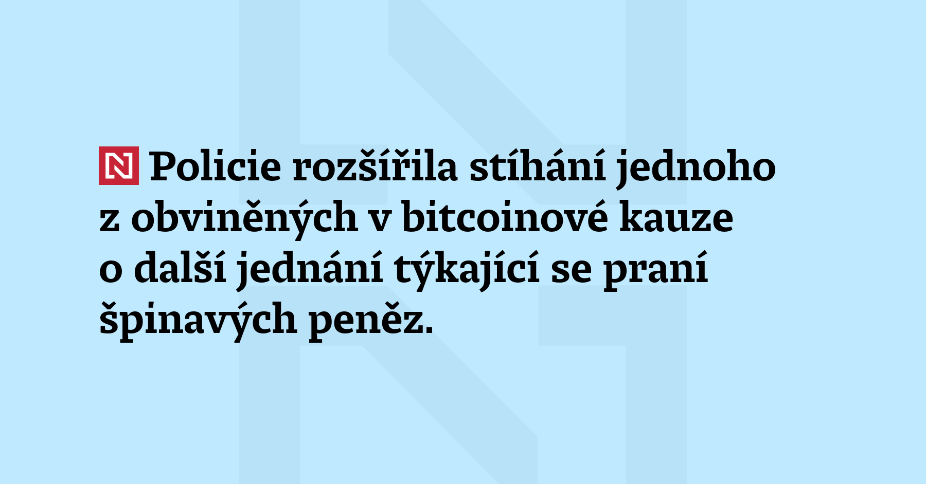 Policie rozšířila stíhání jednoho z obviněných v bitcoinové kauze o další jednání týkající...