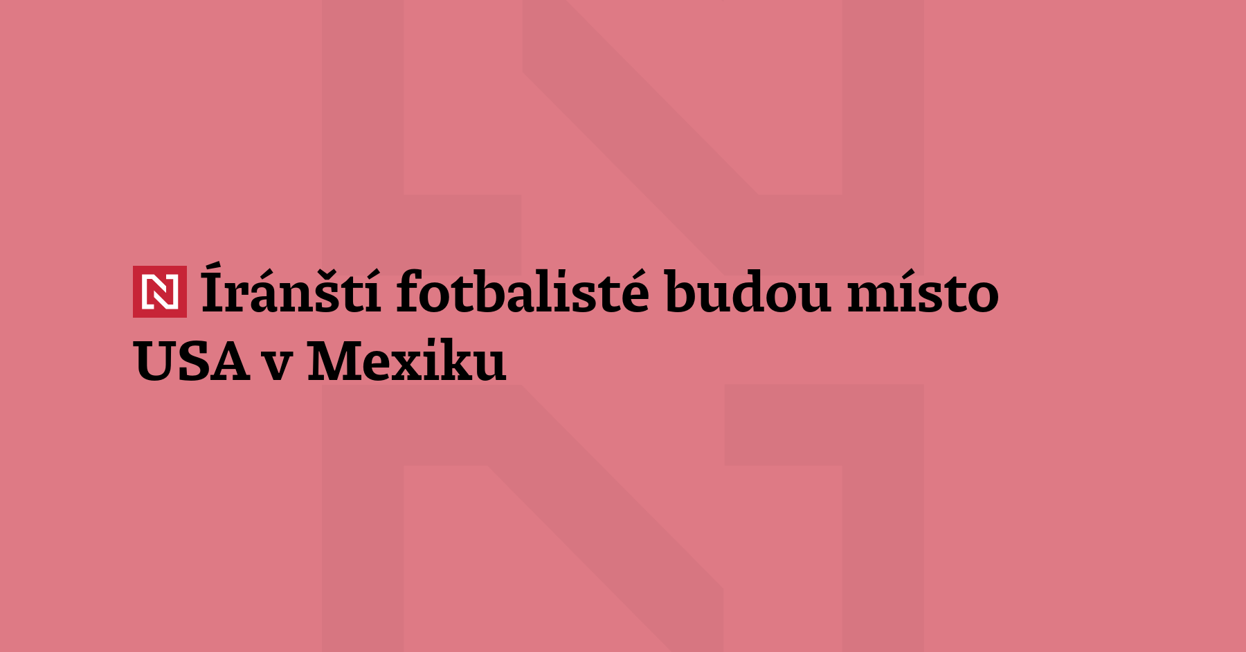 Místo USA bude íránskou fotbalovou reprezentaci během mistrovství světa hostit...