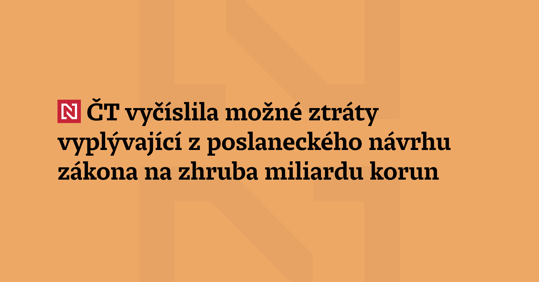 Česká televize vyčíslila možné ztráty vyplývající z poslaneckého návrhu zákona na...