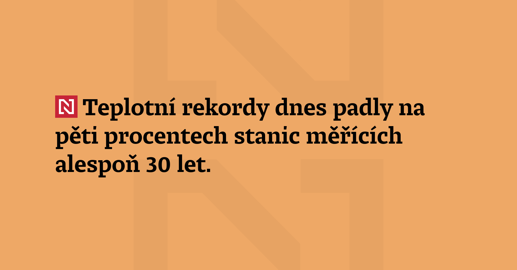 Teplotní rekordy dnes padly na pěti procentech stanic měřících alespoň...