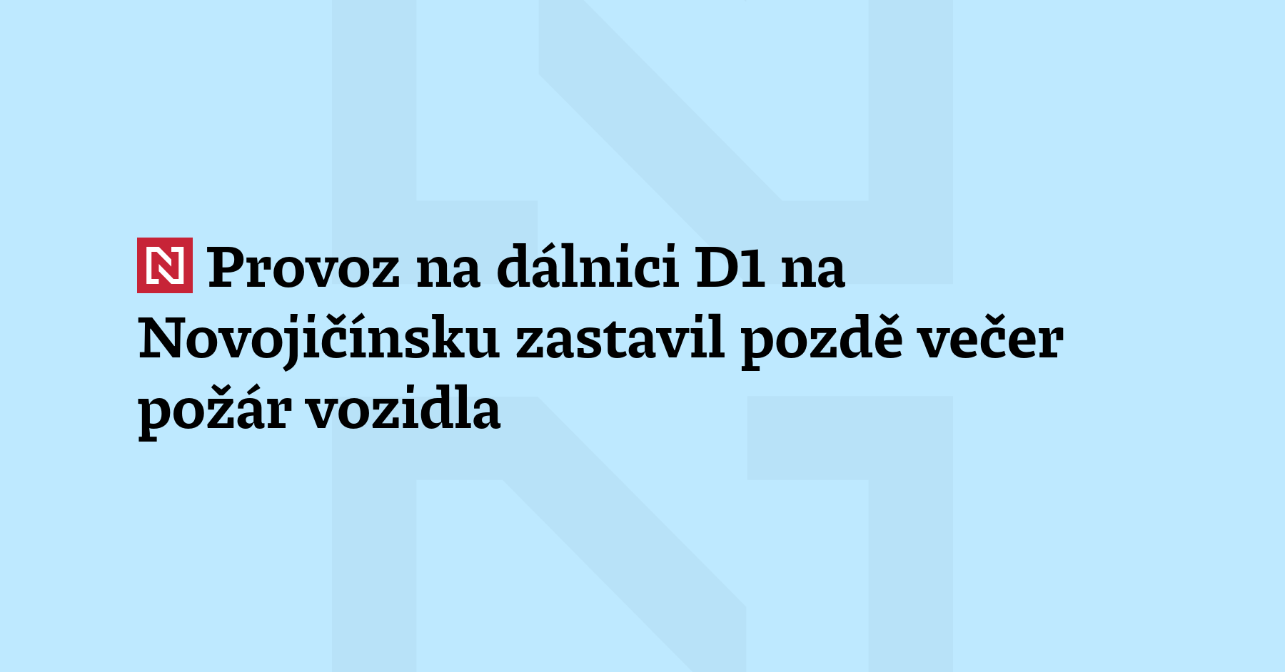 Provoz na dálnici D1 na Novojičínsku zastavil dnes pozdě večer požár...
