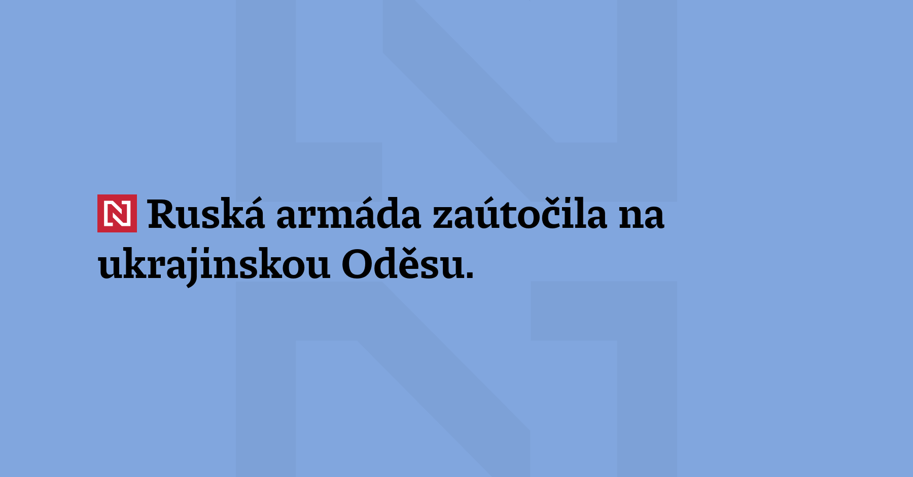 Ruská armáda zaútočila na ukrajinskou Oděsu. Jeden člověk byl zabit...
