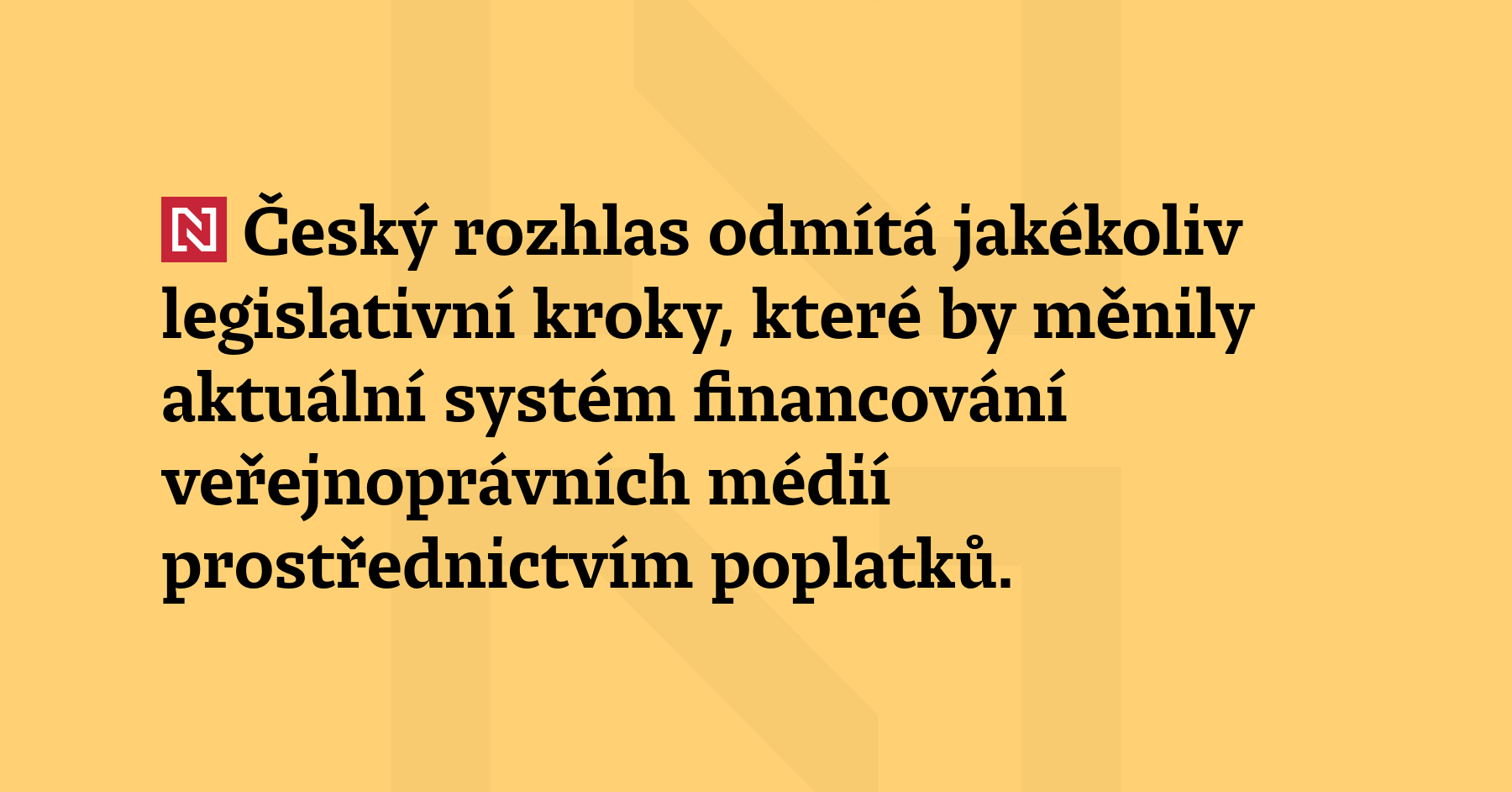 Český rozhlas odmítá jakékoliv legislativní kroky, které by měnily aktuální...