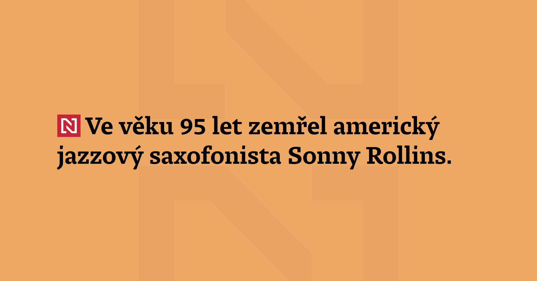 Ve věku 95 let zemřel americký jazzový saxofonista Sonny Rollins. Dnes...