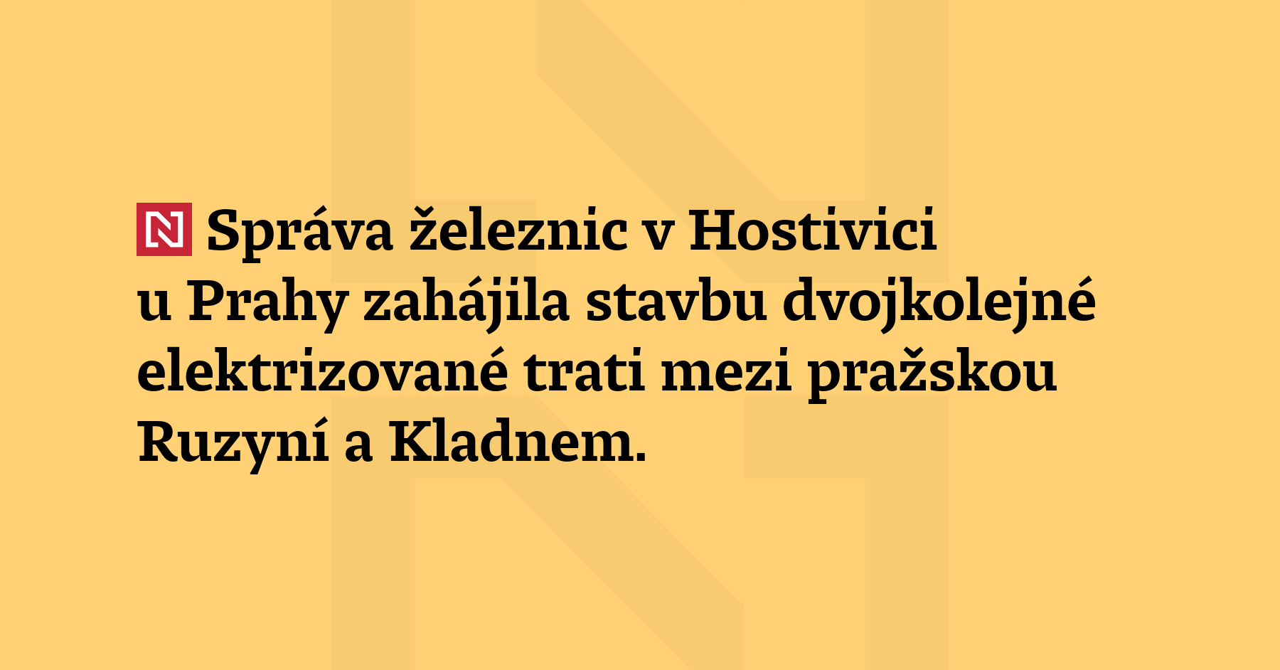 Správa železnic v Hostivici u Prahy zahájila stavbu dvojkolejné elektrizované trati mezi...