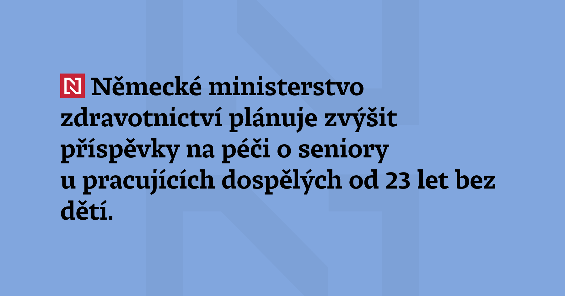 Německé ministerstvo zdravotnictví plánuje zvýšit příspěvky na péči o seniory u pracujících...