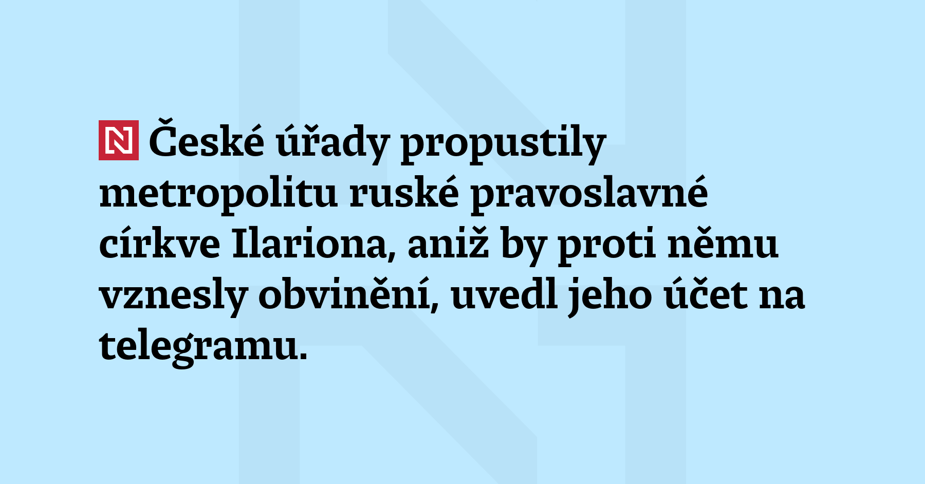 České úřady propustily metropolitu ruské pravoslavné církve Ilariona, aniž by...