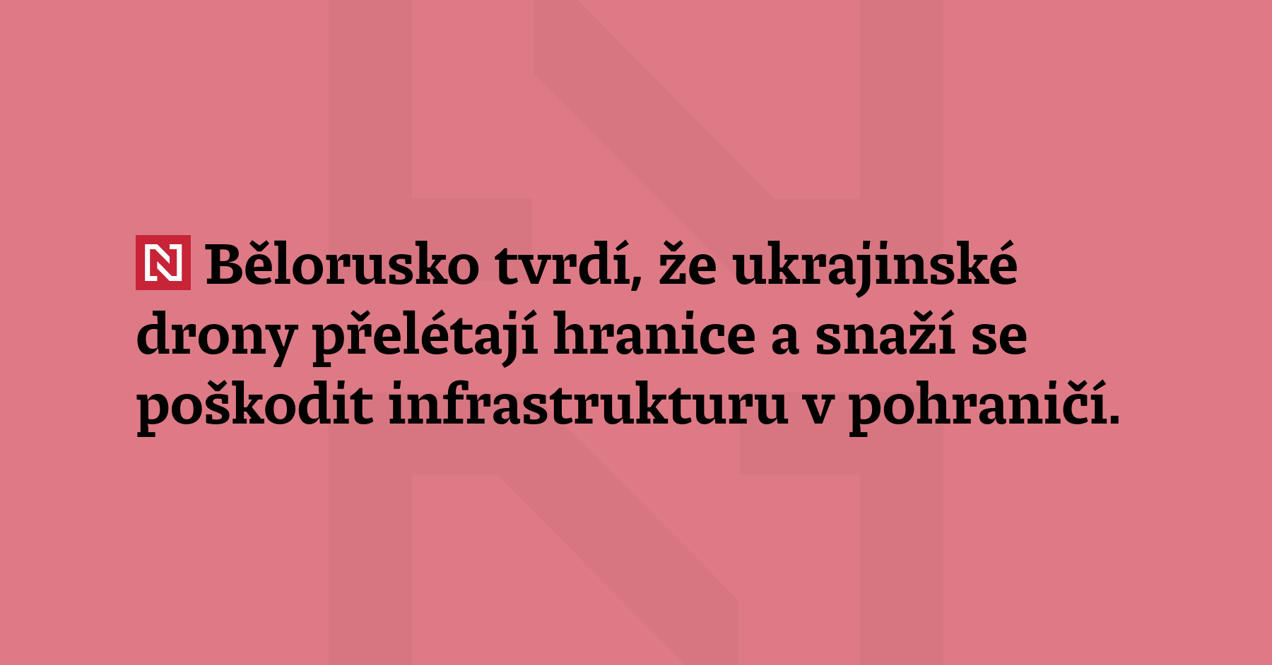 Bělorusko tvrdí, že ukrajinské drony přelétají hranice a snaží se poškodit...