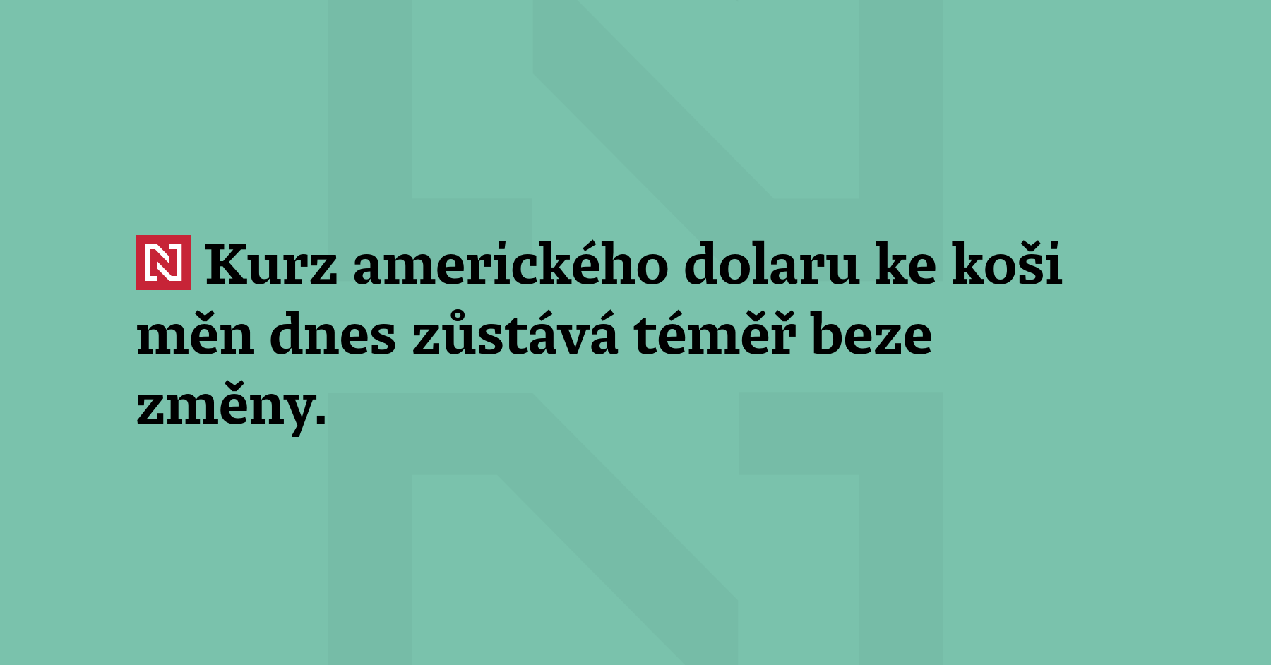 Kurz amerického dolaru ke koši měn dnes zůstává téměř beze...