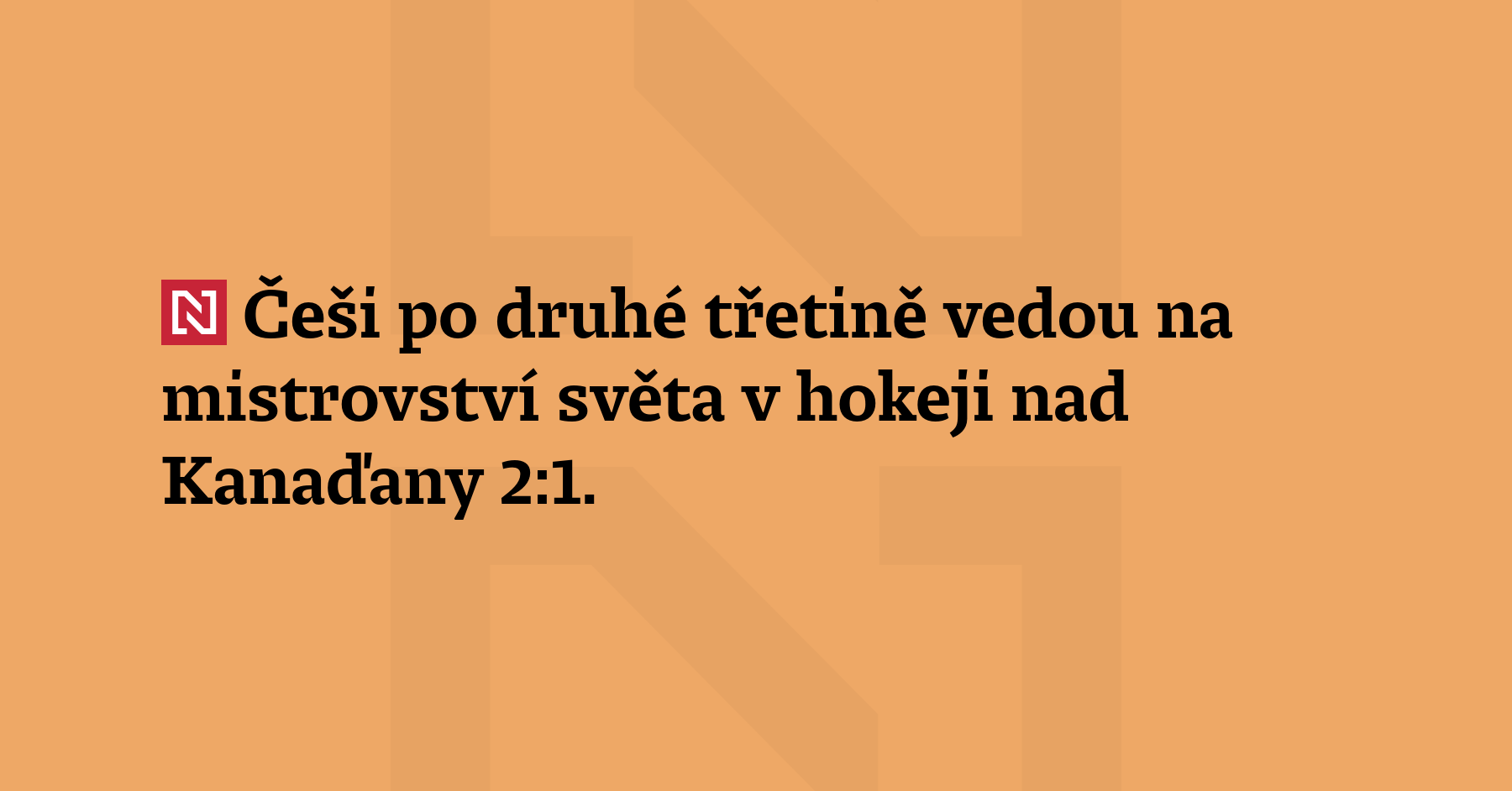 Češi po druhé třetině vedou na mistrovství světa v hokeji...
