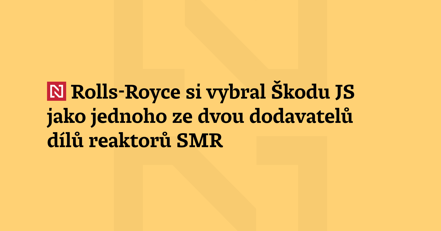 Britská společnost Rolls-Royce SMR si vybrala plzeňskou Škodu JS ze...