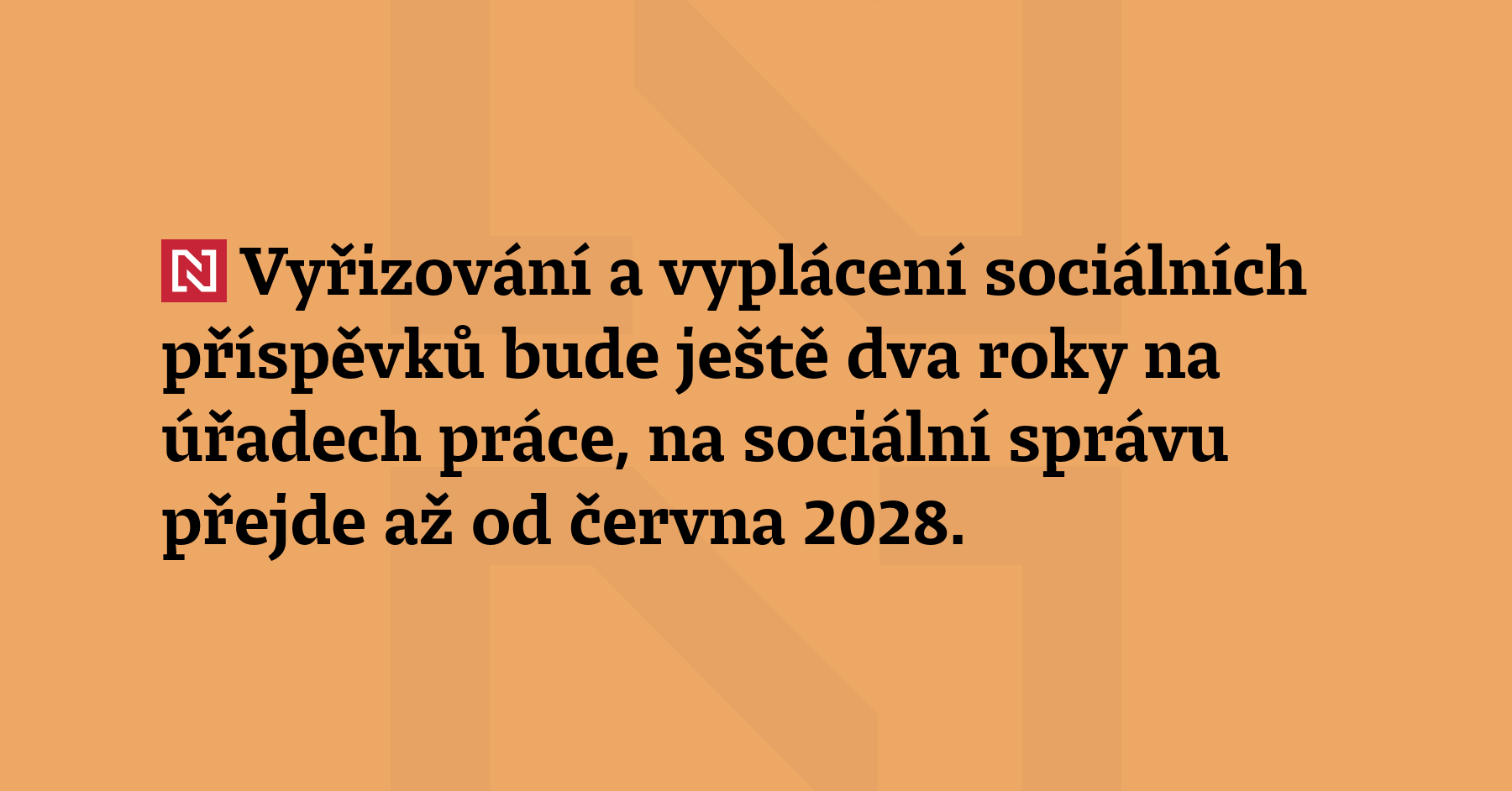 Vyřizování a vyplácení sociálních příspěvků bude ještě dva roky na úřadech...