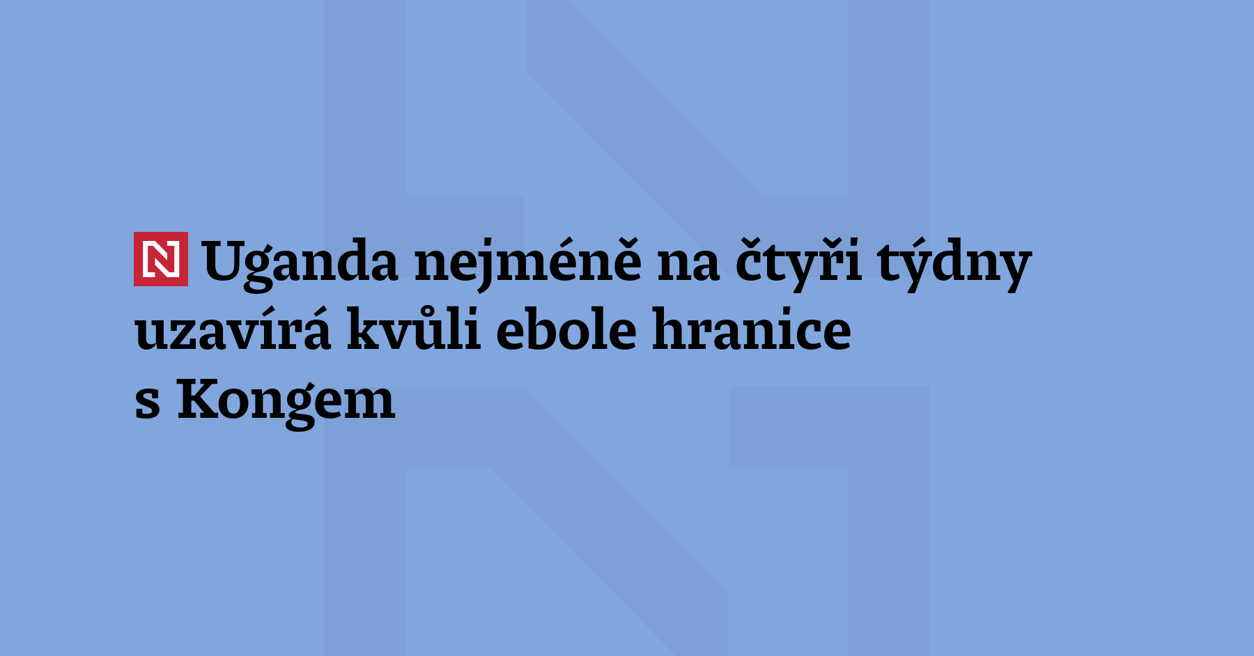 Ugandská vláda ve snaze zabránit šíření epidemie eboly nařídila s okamžitou...