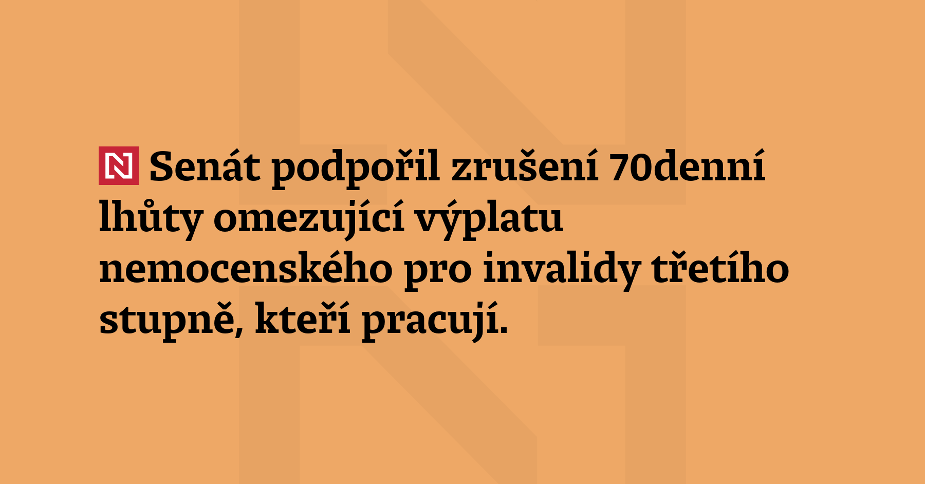 Senát podpořil zrušení 70denní lhůty omezující výplatu nemocenského pro invalidy...