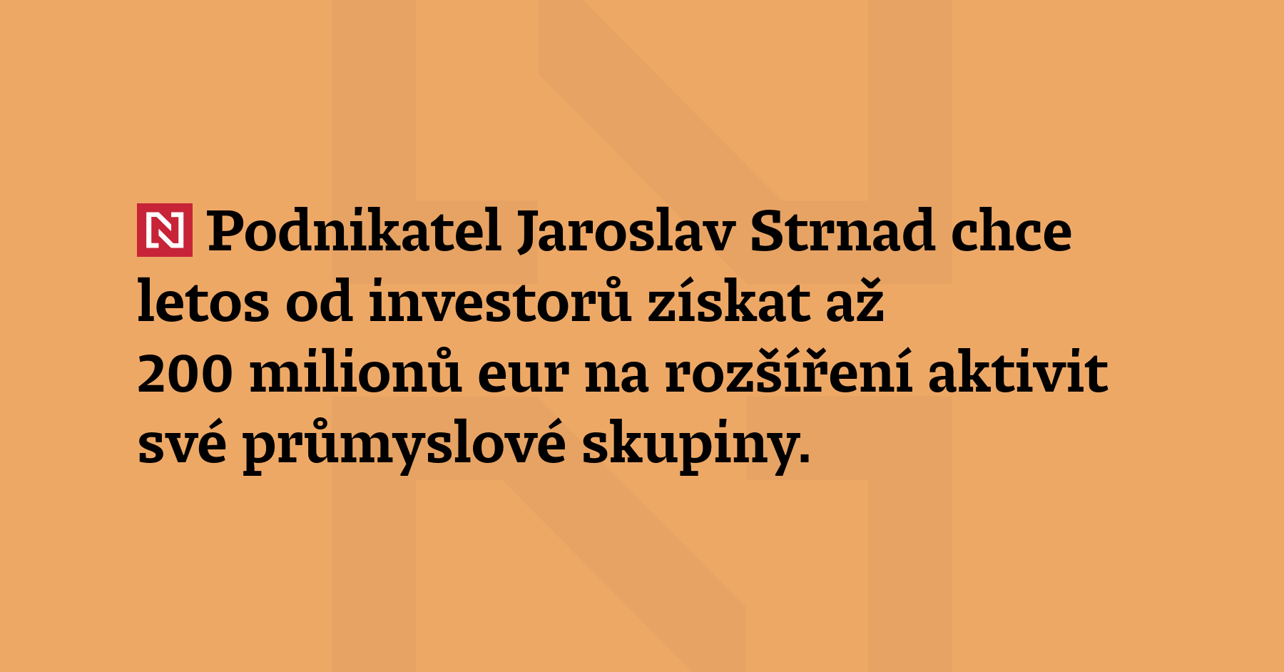 Podnikatel Jaroslav Strnad chce letos od investorů získat až 200 milionů...