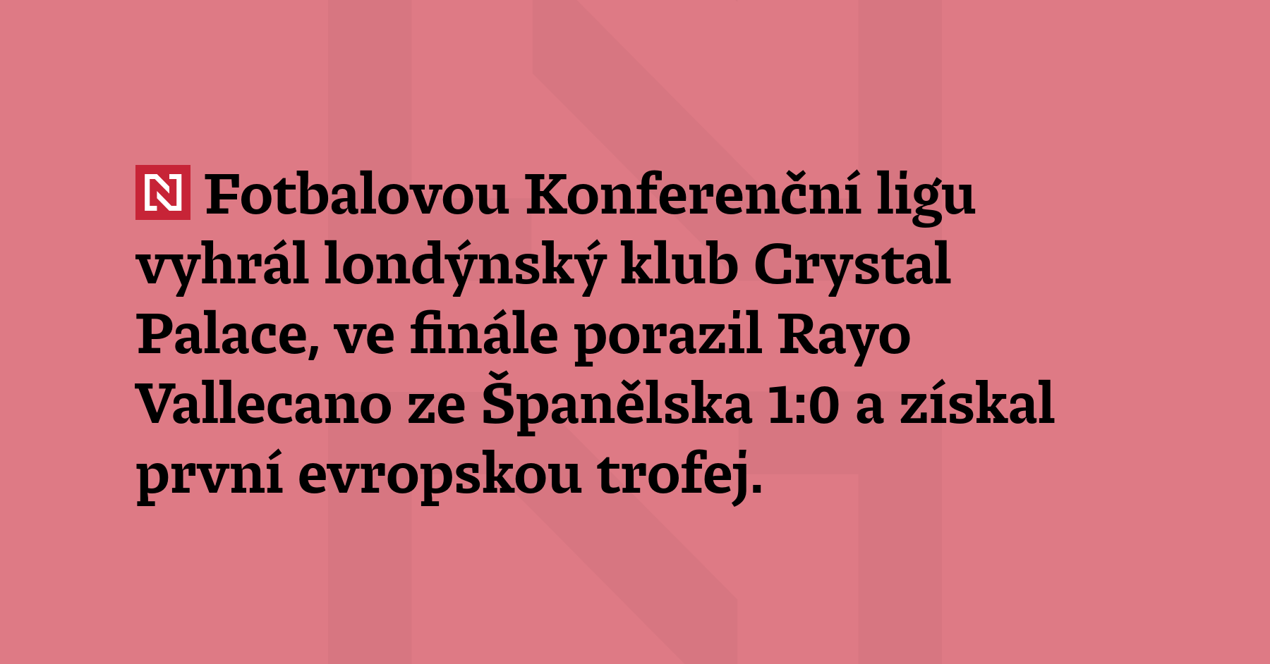 Fotbalovou Konferenční ligu vyhrál londýnský klub Crystal Palace, ve finále...
