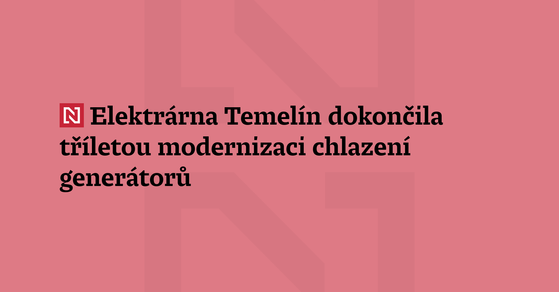 Jaderná elektrárna Temelín dokončila rozsáhlou modernizaci systému chlazení generátorů. Investiční...