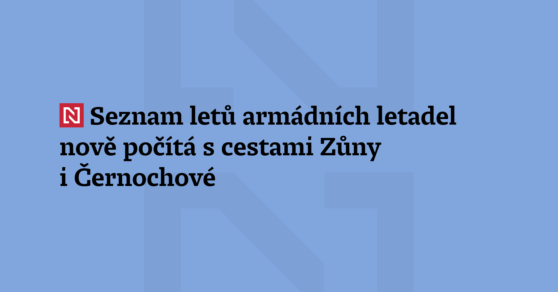 Seznam letů armádních letadel, který na pondělním zasedání aktualizovala vláda,...