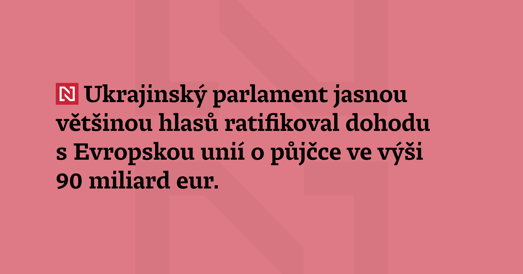 Ukrajinský parlament jasnou většinou hlasů ratifikoval dohodu s Evropskou unií o půjčce...