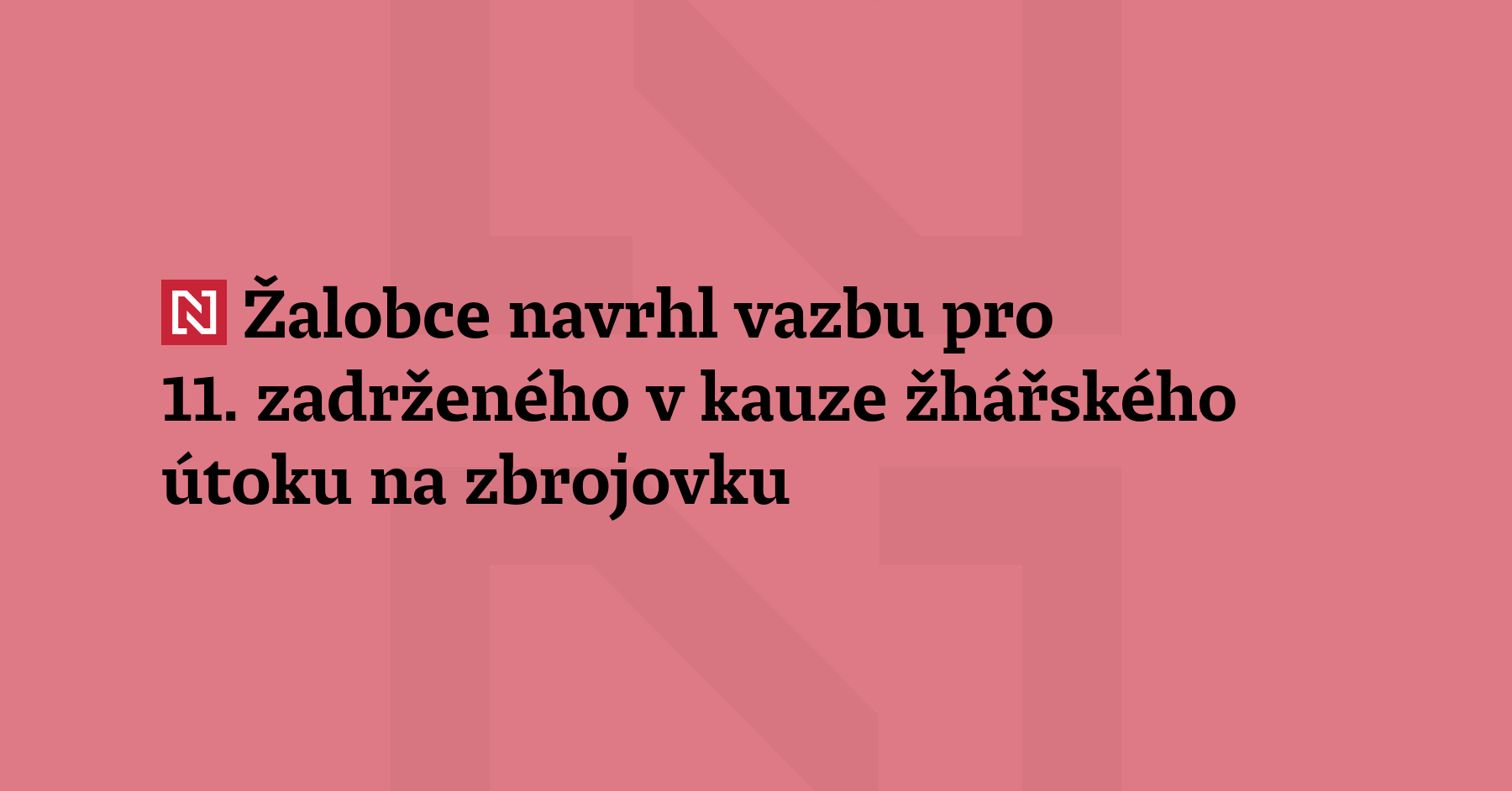 Státní zástupce navrhl pro posledního zadrženého kvůli březnovému žhářskému útoku...