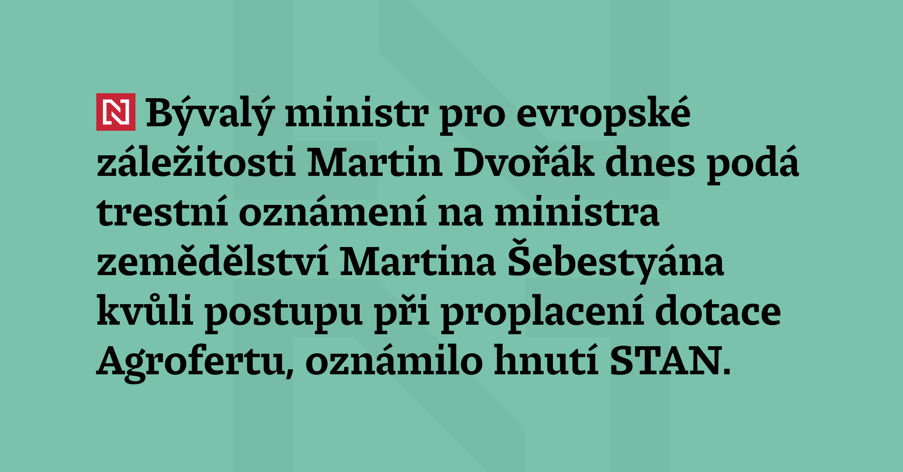 Bývalý ministr pro evropské záležitosti Martin Dvořák dnes podá trestní...