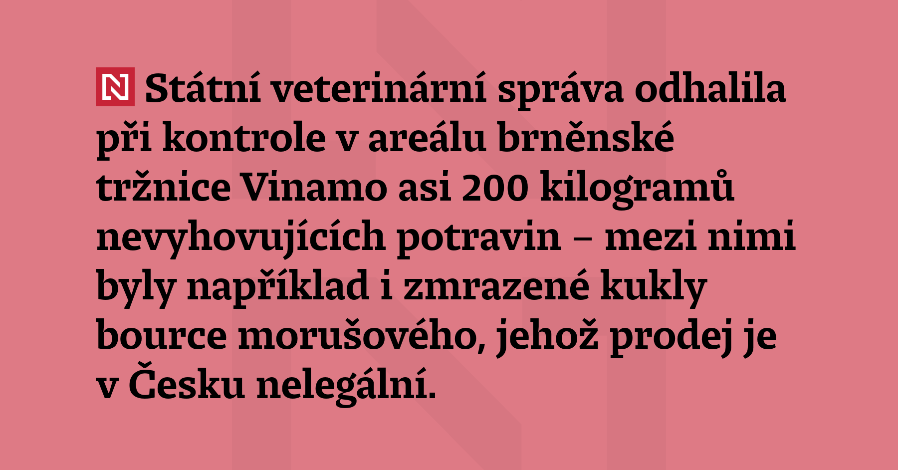 Státní veterinární správa odhalila při kontrole v areálu brněnské tržnice Vinamo...