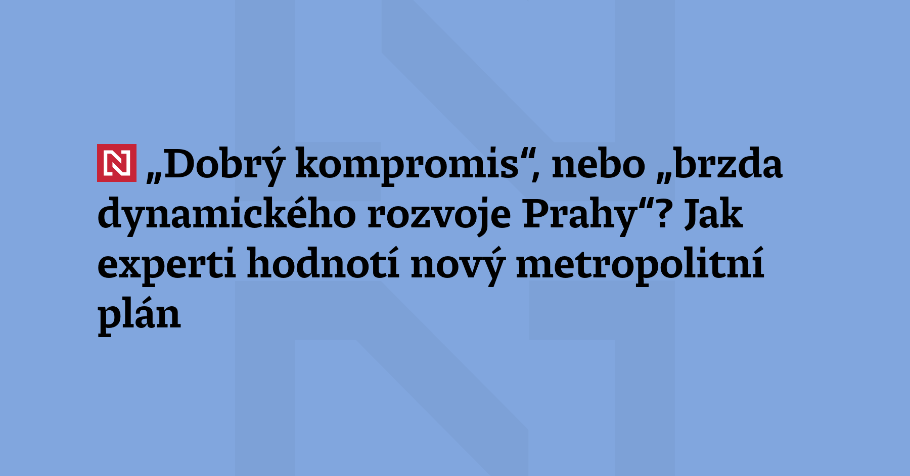 Nový metropolitní plán Prahy se blíží finálnímu schválení, dnes o něm...