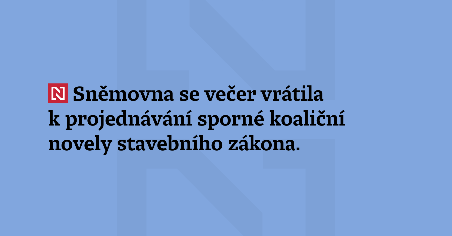 Sněmovna se večer vrátila k projednávání sporné koaliční novely stavebního...