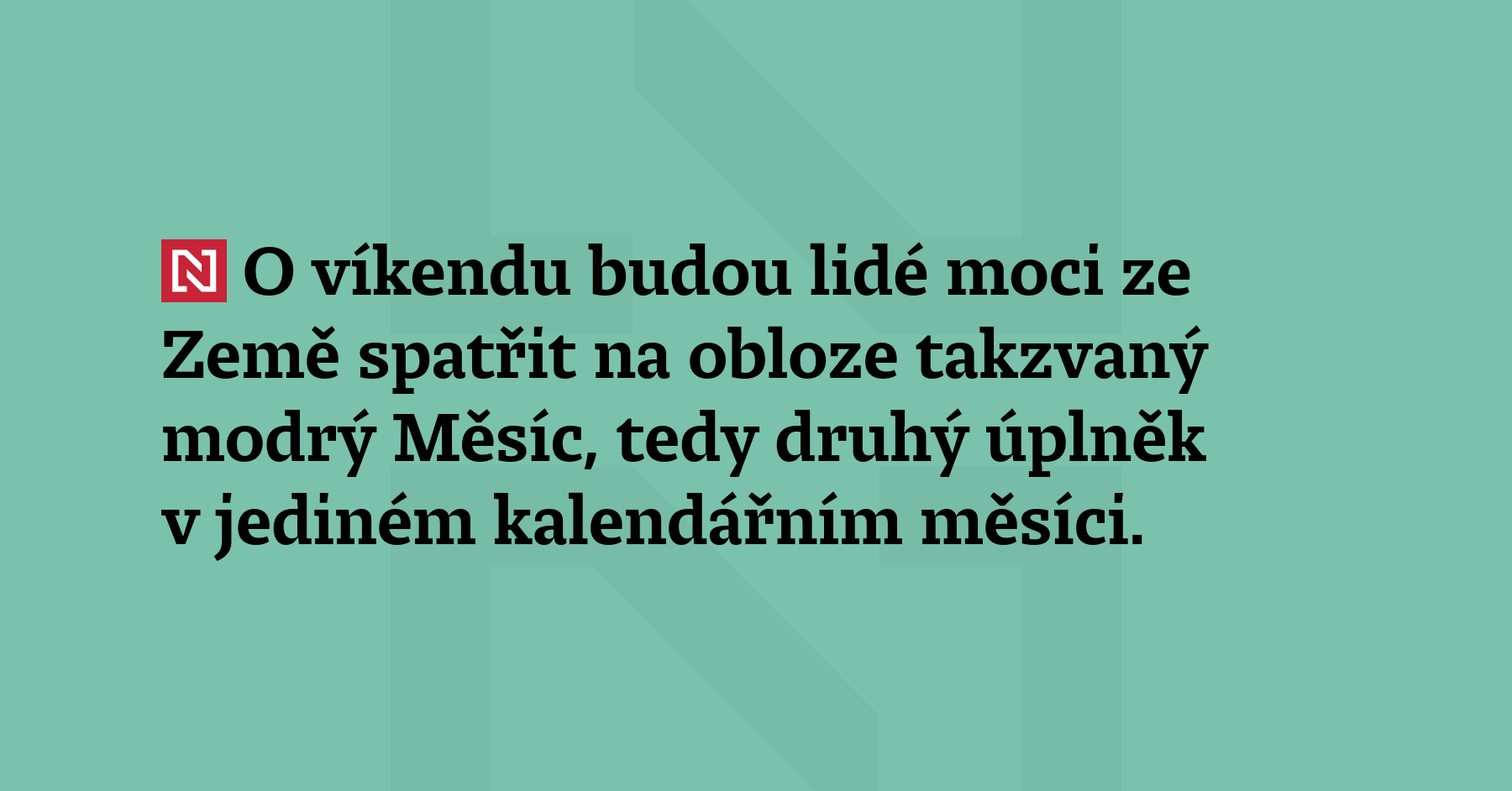 O víkendu budou lidé moci ze Země spatřit na obloze takzvaný...