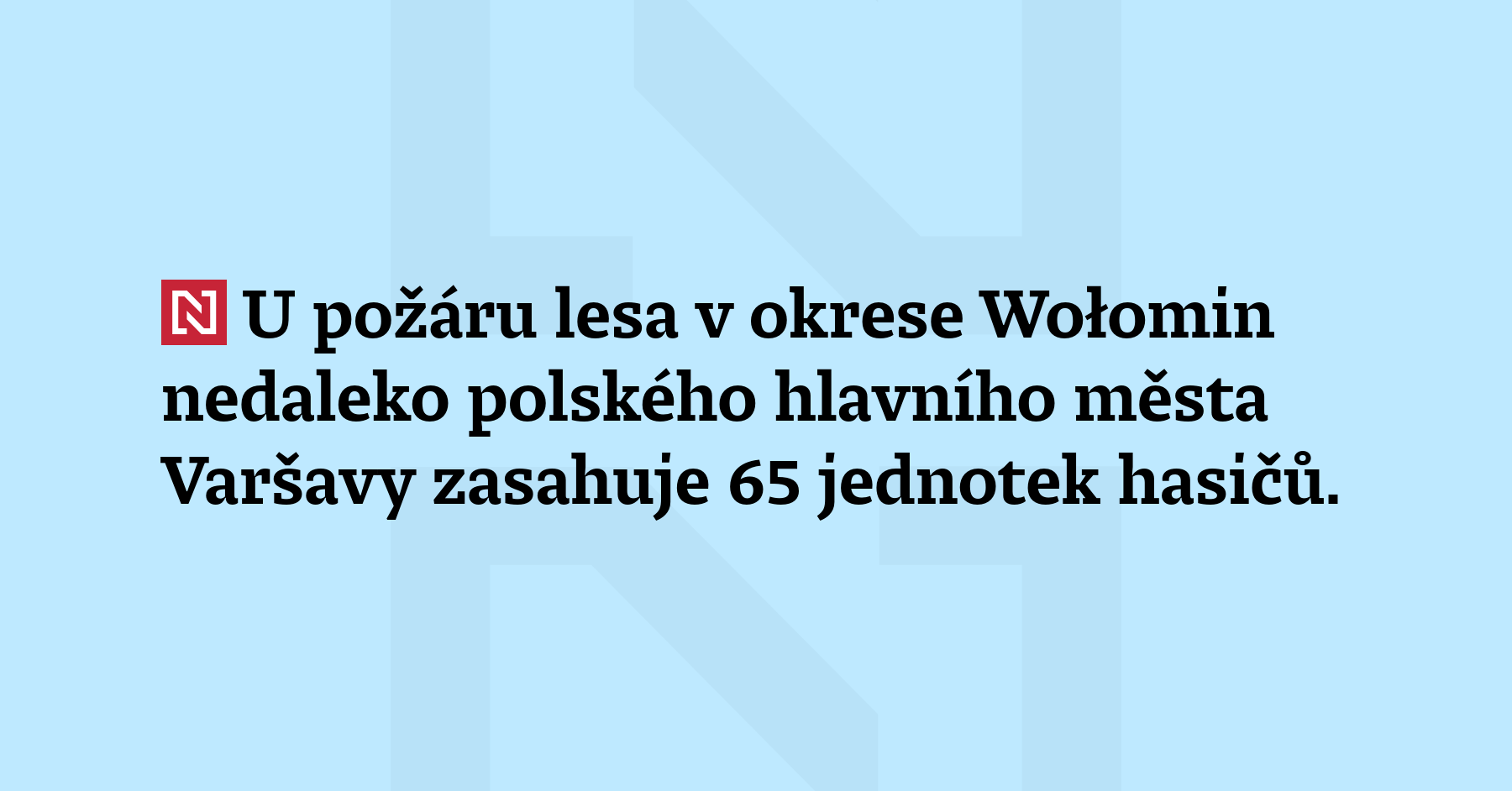 U požáru lesa v okrese Wołomin nedaleko polského hlavního města Varšavy zasahuje...