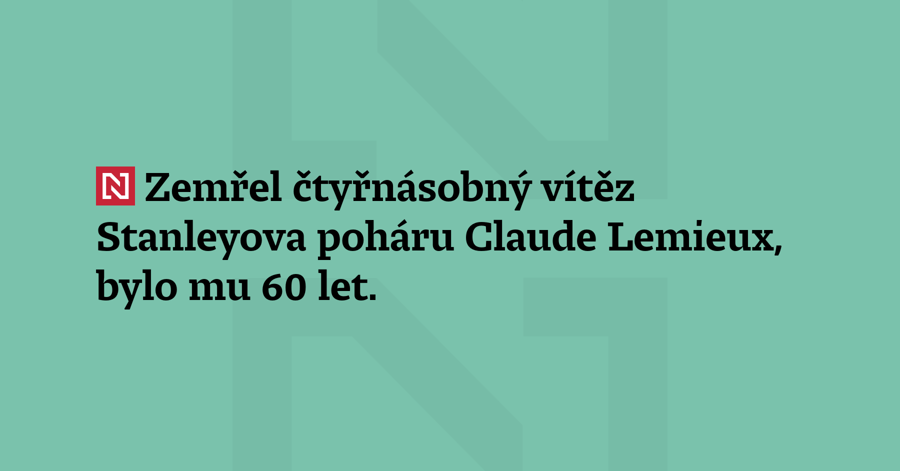 Zemřel čtyřnásobný vítěz Stanleyova poháru Claude Lemieux, bylo mu 60...