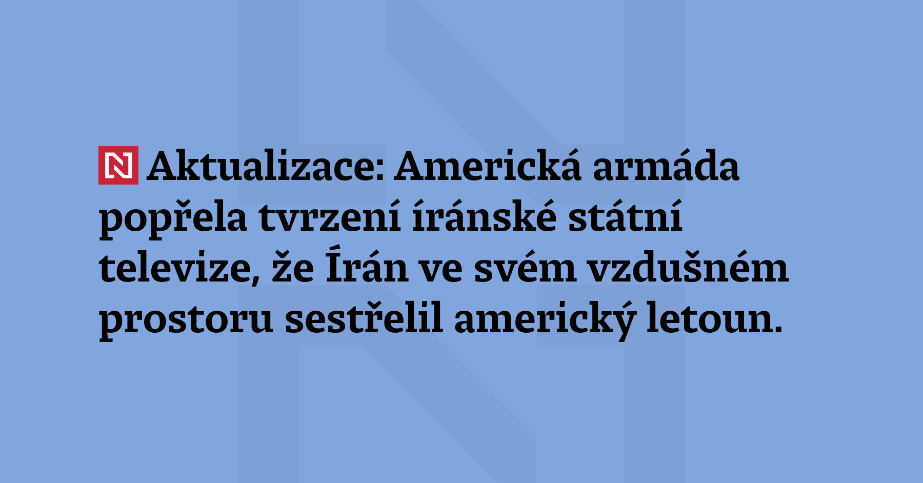Aktualizace: Americká armáda popřela tvrzení íránské státní televize, že Írán...
