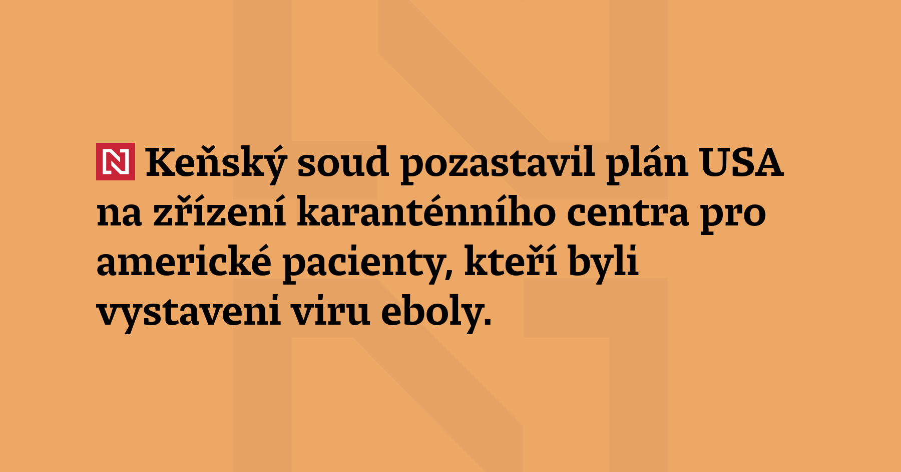 Keňský soud pozastavil plán USA na zřízení karanténního centra pro...