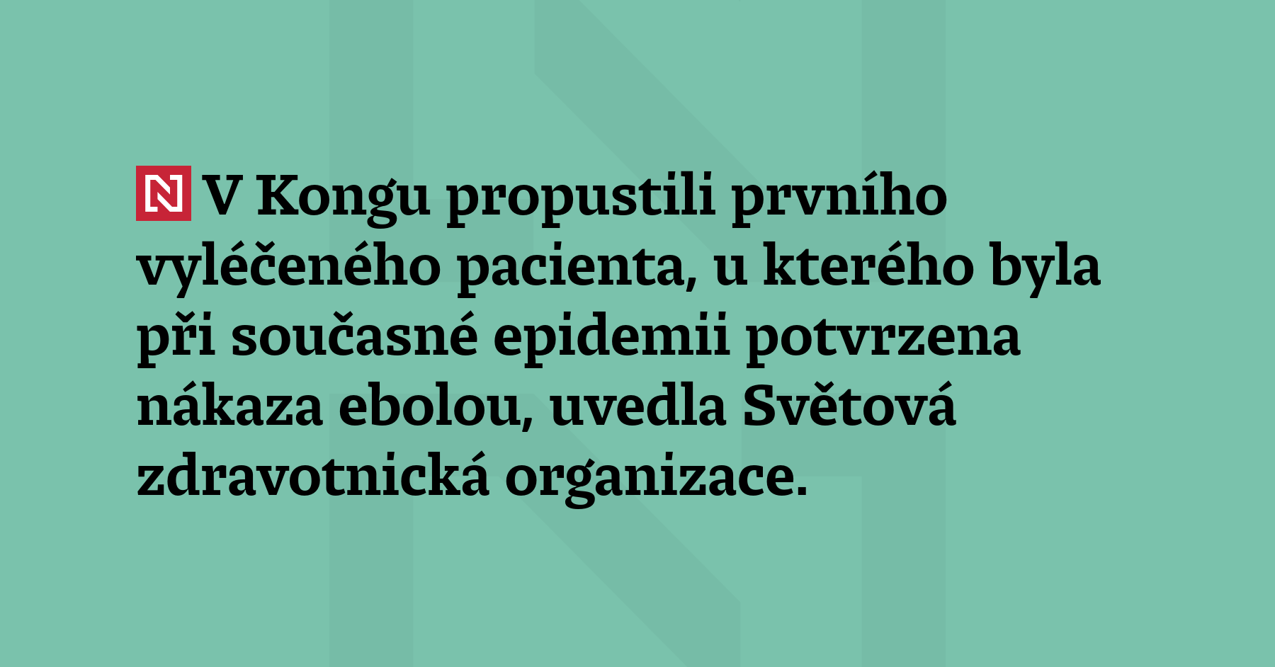 V Kongu propustili prvního vyléčeného pacienta, u kterého byla při současné epidemii...
