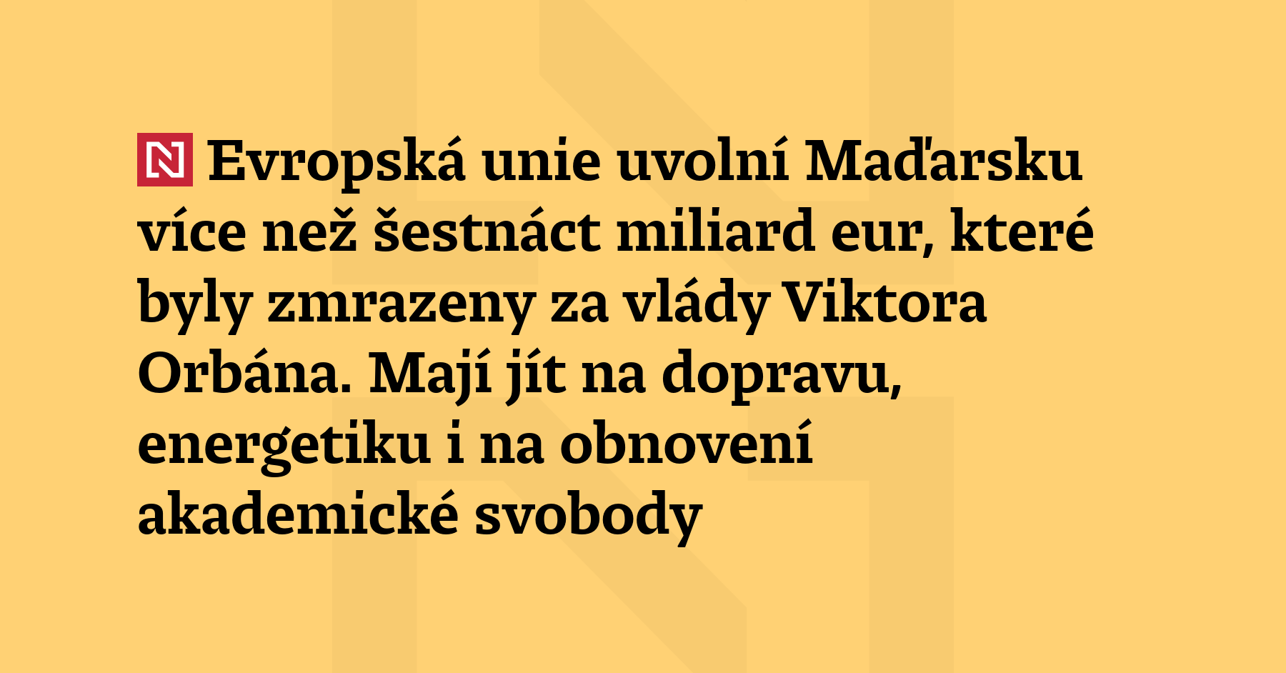 Evropská unie uvolní Maďarsku více než 16 miliard eur, které byly...